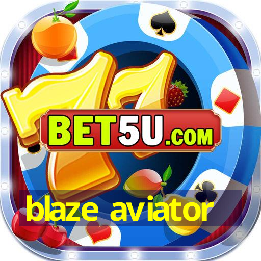 blaze aviator